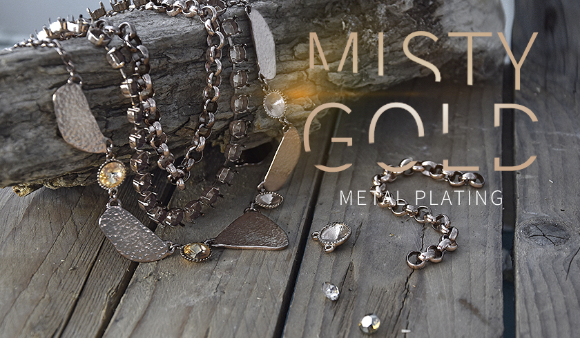 The new MISTY GOLD metal plating