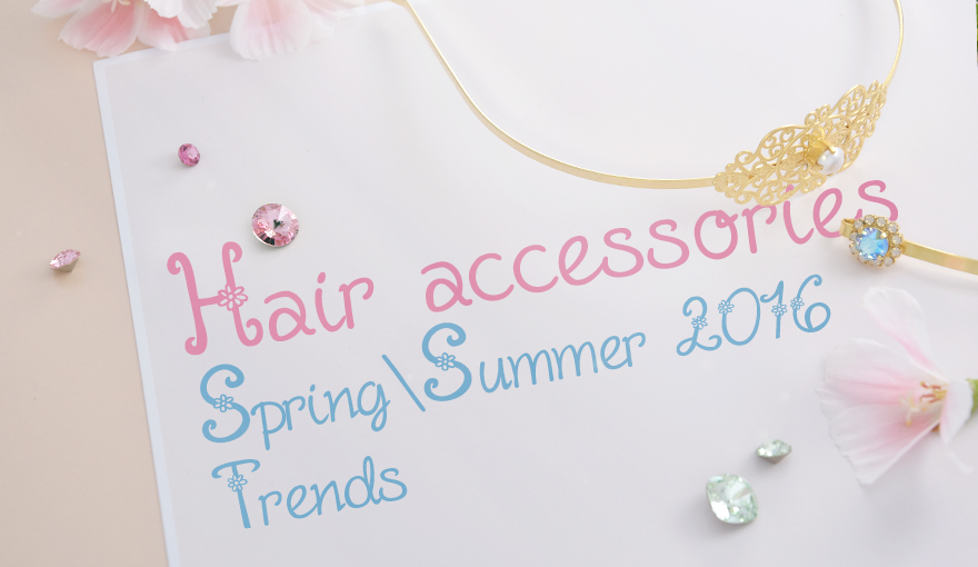 Hair accessories for Spring / summer 2016