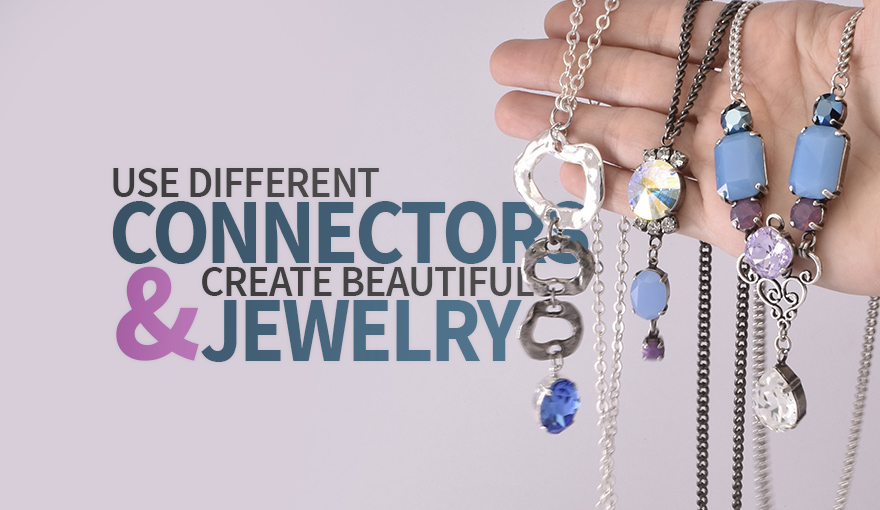 Use various connectors and create diverse jewelry